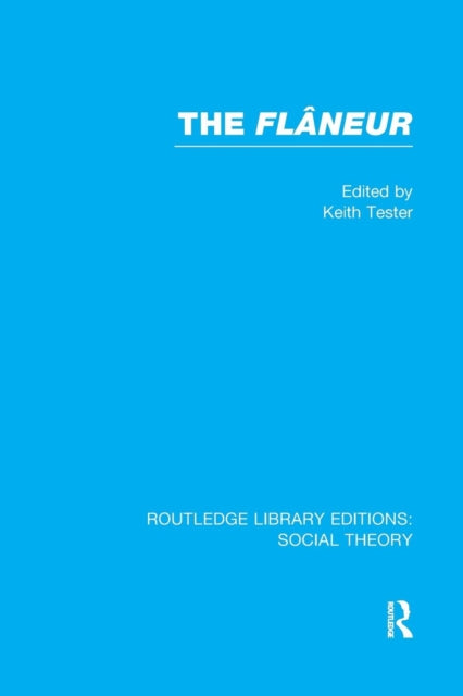 Book cover of: Flaneur (RLE Social Theory). By: Keith Tester