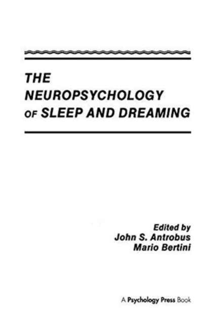 Book cover of: Neuropsychology of Sleep and Dreaming. By: John S. Antrobus