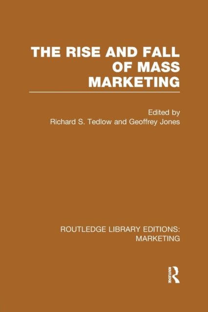 Book cover of: Rise and Fall of Mass Marketing (RLE Marketing). By: Richard S. Tedlow