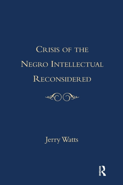 Book cover of: Crisis of the Negro Intellectual Reconsidered. By: Jerry G. Watts