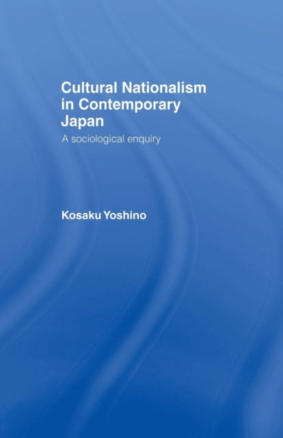 Book cover of: Cultural Nationalism in Contemporary Japan. By: Kosaku Yoshino