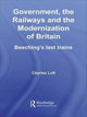 Book cover of: Government, the Railways and the Modernization of Britain. By: Charles Loft