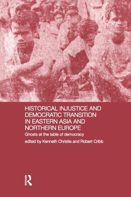 Book cover of: Historical Injustice and Democratic Transition in Eastern Asia and Northern Europe. By: Kenneth Christie