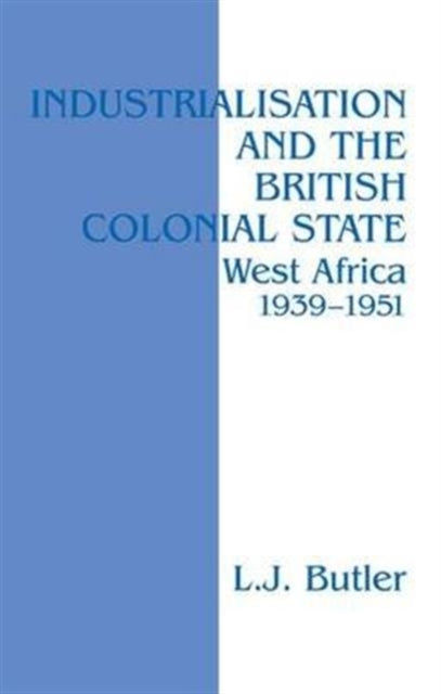 Book cover of: Industrialisation and the British Colonial State. By: Lawrence Butler