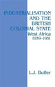 Book cover of: Industrialisation and the British Colonial State. By: Lawrence Butler