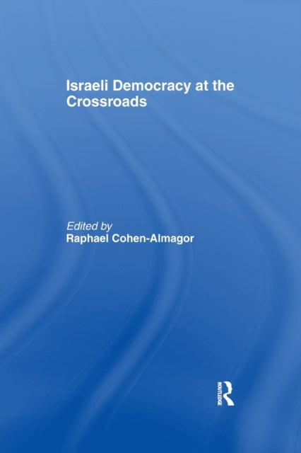 Book cover of: Israeli Democracy at the Crossroads. By: Raphael Cohen-Almagor