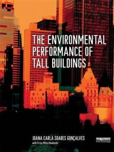 Book cover of: Environmental Performance of Tall Buildings. By: Joana Carla Soares Goncalves
