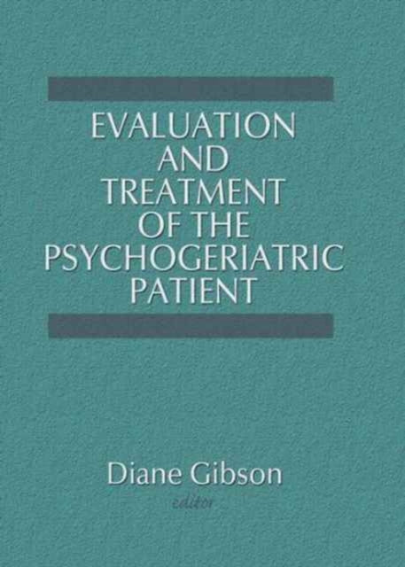 Book cover of: Evaluation and Treatment of the Psychogeriatric Patient. By: Diane Gibson