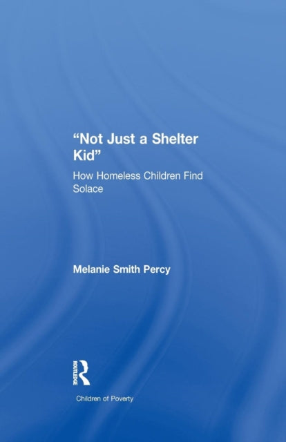 Book cover of: Not Just a Shelter Kid. By: Melanie S. Percy