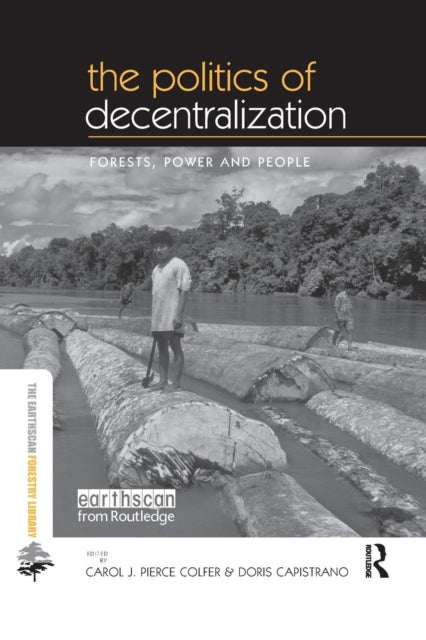 Book cover of: Politics of Decentralization. By: Carol J. Pierce Colfer