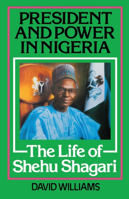 Book cover of: President and Power in Nigeria. By: David Williams