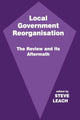 Book cover of: Local Government Reorganisation. By: Steve Leach