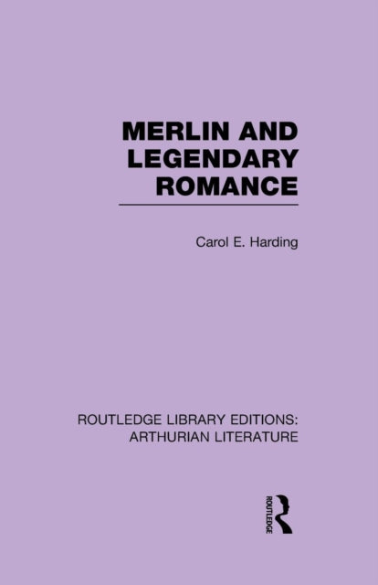 Book cover of: Merlin and Legendary Romance. By: Carol E. Harding
