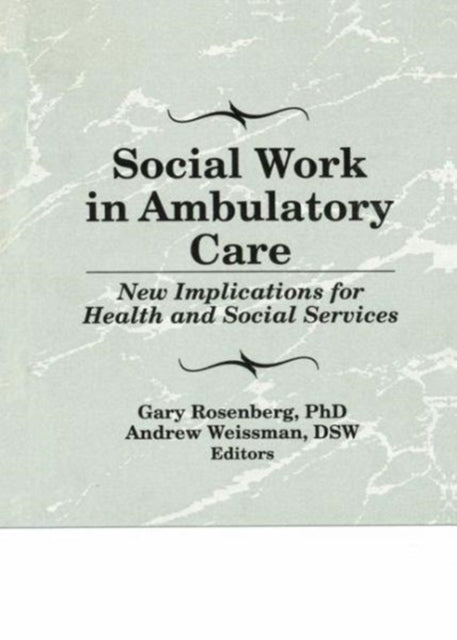Book cover of: Social Work in Ambulatory Care. By: Gary Rosenberg