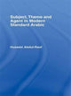 Book cover of: Subject, Theme and Agent in Modern Standard Arabic. By: Hussein Abdul-Raof