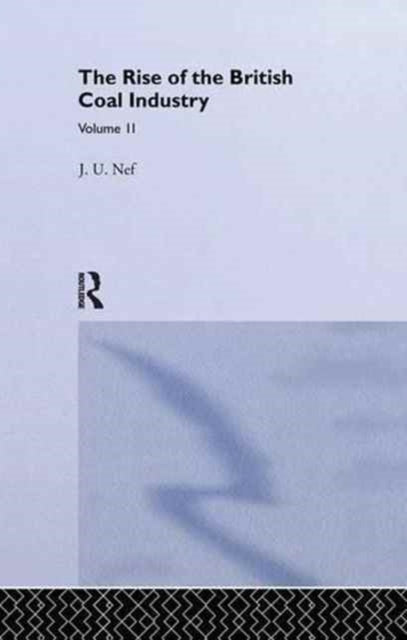 Book cover of: Rise of the British Coal Industry. By: J U Nef