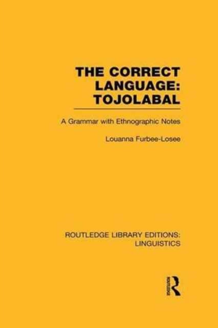Book cover of: Correct Language, Tojolabal (RLE Linguistics F: World Linguistics). By: Louanna Furbee-Losee