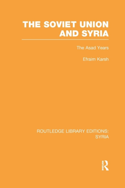 Book cover of: Soviet Union and Syria (RLE Syria). By: Efraim Karsh