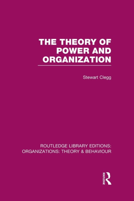 Book cover of: Theory of Power and Organization (RLE: Organizations). By: Stewart Clegg