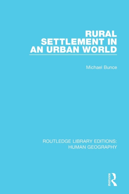 Book cover of: Rural Settlement in an Urban World. By: Michael Bunce