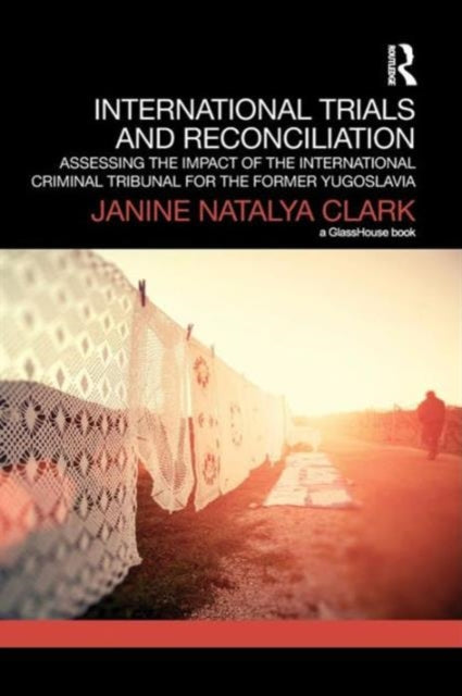 Book cover of: International Trials and Reconciliation. By: Janine Natalya Clark