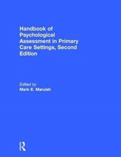 Book cover of: Handbook of Psychological Assessment in Primary Care Settings. By: Mark E. Maruish
