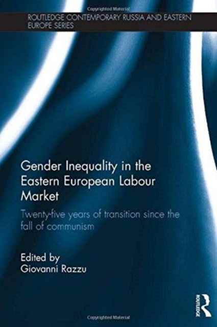 Book cover of: Gender Inequality in the Eastern European Labour Market. By: Giovanni Razzu