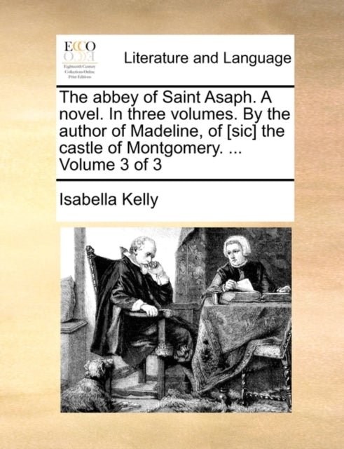 Book cover of: abbey of Saint Asaph. A novel. In three volumes. By the author of Madeline, of [sic] the castle of Montgomery. ... Volume 3 of 3
