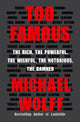 Book cover of: Too Famous. By: Michael Wolff