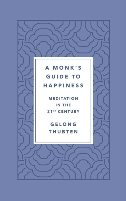 Book cover of: Monk's Guide to Happiness. By: Gelong Thubten