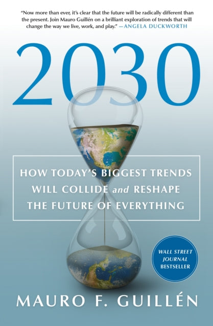 Book cover of: 2030: How Today's Biggest Trends Will Collide and Reshape the Future of Everything. By: Mauro F. Guillen