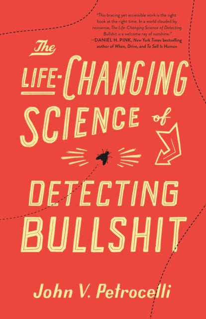 Book cover of: Life-Changing Science of Detecting Bullshit. By: John V. Petrocelli