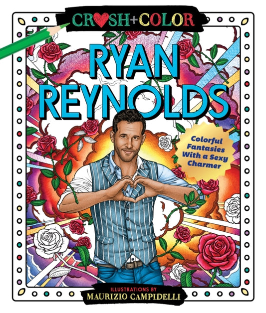 Book cover of: Crush and Color: Ryan Reynolds. By: Maurizio Campidelli