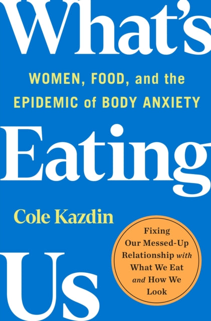 Book cover of: What's Eating Us. By: Cole Kazdin