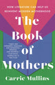 Book cover of: Book of Mothers. By: Carrie Mullins