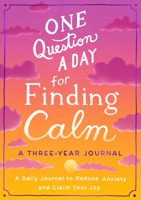 Book cover of: One Question a Day for Finding Calm: A Three-Year Journal. By: Aimee Chase
