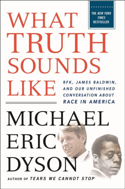 Book cover of: What Truth Sounds Like. By: Michael Eric Dyson