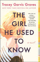 Book cover of: Girl He Used to Know. By: Tracey Garvis Graves