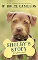 Book cover of: Shelby's Story. By: W. Bruce Cameron