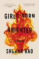 Book cover of: Girls Burn Brighter. By: Shobha Rao