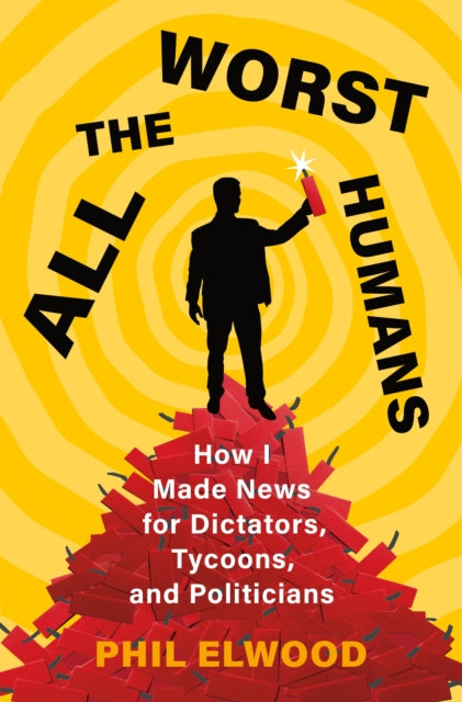 Book cover of: All the Worst Humans. By: Phil Elwood