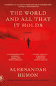 Book cover of: World and All That It Holds. By: Aleksandar Hemon