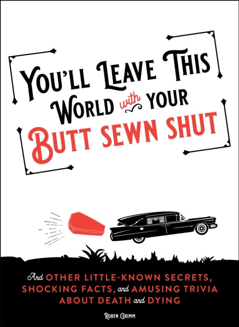 Book cover of: You'll Leave This World With Your Butt Sewn Shut. By: Robyn Grimm