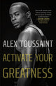 Book cover of: Activate Your Greatness. By: Alex Toussaint
