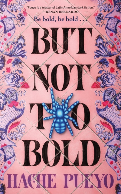 Book cover of: But Not Too Bold. By: Hache Pueyo