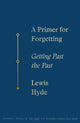Book cover of: Primer for Forgetting. By: Lewis Hyde