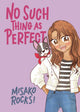 Book cover of: No Such Thing As Perfect. By: Misako Rocks!