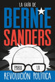 Book cover of: La guia de Bernie Sanders para la revolucion politica / Bernie Sa. By: Bernie Sanders