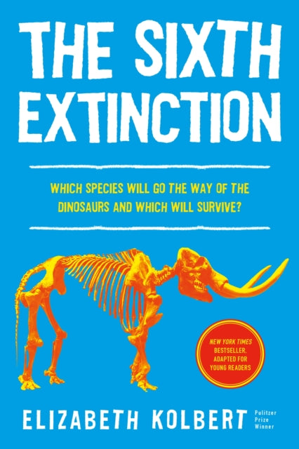 Book cover of: Sixth Extinction (young readers adaptation). By: Elizabeth Kolbert