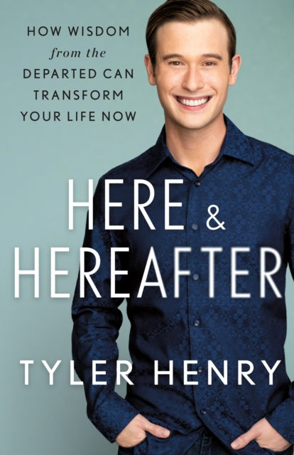 Book cover of: Here & Hereafter. By: Tyler Henry